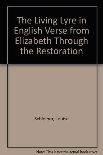 The Living Lyre in English Verse from Elizabeth Through the Restoration by Louise Schleiner