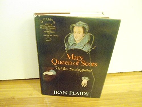 Mary Queen of Scots: The Fair Devil of Scotland by Jean Plaidy