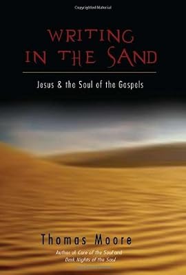 Writing in the Sand: Jesus and the Soul of the Gospels