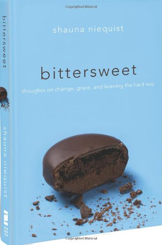 Bittersweet: Thoughts on Change, Grace, and Learning the Hard Way by Shauna Niequist