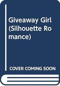 Giveaway Girl (Silhouette Romance) by Whisenand