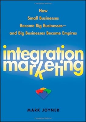 Integration Marketing: How Small Businesses Become Big Businesses