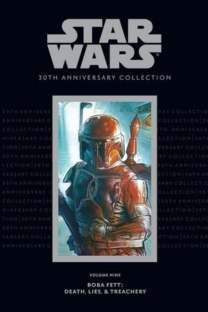 Star Wars 30th Anniversary Collection, Volume 9: Boba Fett: Death, Lies, and Treachery by John Wagner