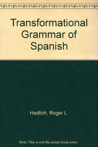 A transformational grammar of Spanish by Roger L Hadlich