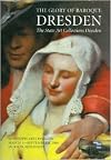 The Glory of Baroque Dresden: The State Art Collections Dresden