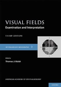 Visual Fields: Examination and Interpretation (American Academy of Ophthalmology Monograph Series Book 3) by Thomas Walsh
