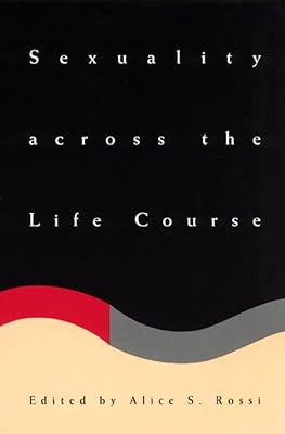 Sexuality across the Life Course (The John D. and Catherine T. MacArthur Foundation Series on Mental Health and Development, Studies on Successful Midlife Development)