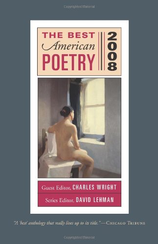 The Best American Poetry 2008: Series Editor David Lehman, Guest Editor Charles Wright by David Lehman