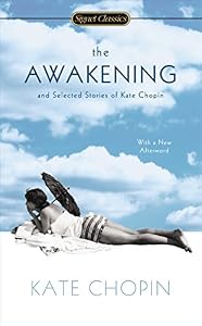 The Awakening and Selected Stories of Kate Chopin (Signet Classics)