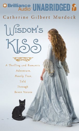 Wisdom's Kiss: A Thrilling and Romantic Adventure, Incorporating Magic, Villany, and a Cat by Catherine Gilbert Murdock