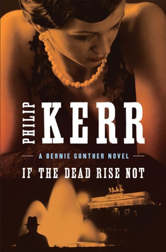If the Dead Rise Not by Philip Kerr