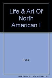 The Life and Art of the North American Indian