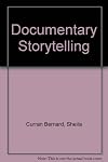 Documentary Storytelling for Video and Filmmakers