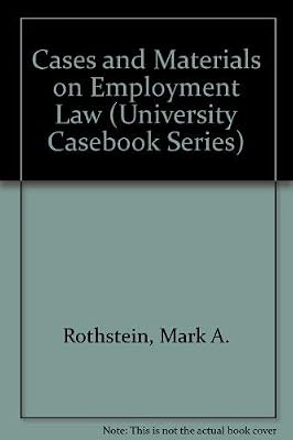 Cases and Materials on Employment Law (University Casebook Series)