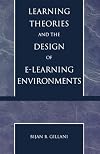 Learning Theories and the Design of E-Learning Environments by Gillani, Bijan B. (2003) Paperback