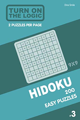 Turn On The Logic Hidoku - 200 Easy Puzzles 9x9 (#3) (Hidoku Puzzle Book) by Dina Smile