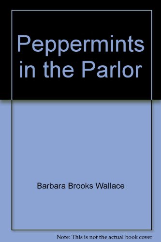 Peppermints in the Parlor by Barbara Brooks Wallace