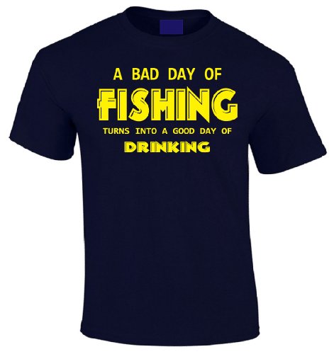 A Bad Day of Fishing Turns Into a Good Day of Drinking T-shirt