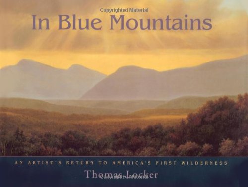 In Blue Mountains: An Artist's Return to America's First Wilderness by Thomas Locker