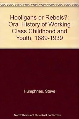 Hooligans or rebels?: An oral history of working-class childhood and youth, 1889-1939