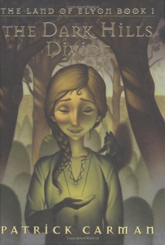 The Dark Hills Divide The Land of Elyon, Book 1 by Carman, Patrick [Scholastic Press,2005] (Hardcover)