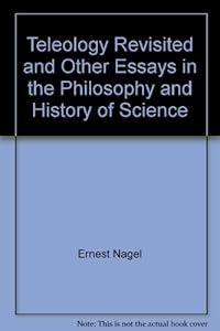 Teleology Revisited and Other Essays in the Philosophy and History of Science