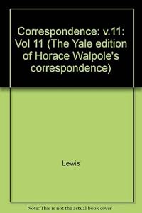 The Yale Editions of Horace Walpole's Correspondence, Volume 11: With Mary and Agnes Berry and Barbara Cecilia Seton (The Yale Edition of Horace Walpole's Correspondence)