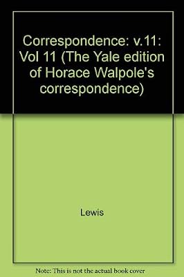 The Yale Editions of Horace Walpole's Correspondence, Volume 11: With Mary and Agnes Berry and Barbara Cecilia Seton (The Yale Edition of Horace Walpole's Correspondence)