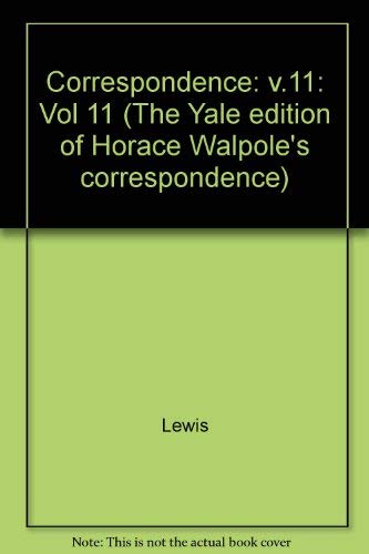 The Yale Editions of Horace Walpole's Correspondence, Volume 11: With Mary and Agnes Berry and Barbara Cecilia Seton (The Yale Edition of Horace Walpole's Correspondence) by Horace Walpole