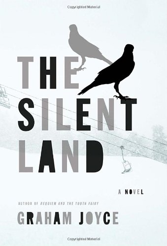 The Silent Land: A novel by Graham Joyce