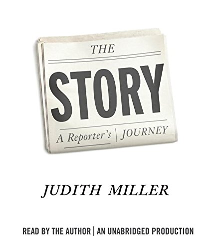 The story : a reporter's journey by Judith Miller