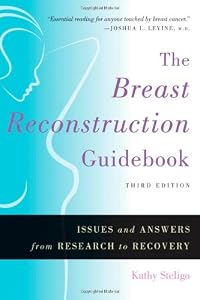 The Breast Reconstruction Guidebook: Issues and Answers from Research to Recovery, 3rd Edition
