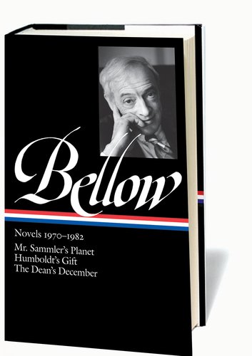 Bellow: Novels 1970-1982: Mr. Sammler's Planet / Humboldt's Gift / The Dean's December by Saul Bellow