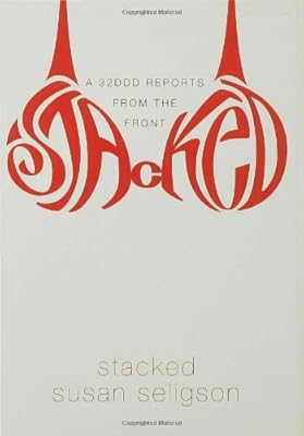 Stacked: A 32DDD Reports from the Front
