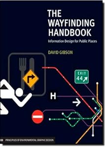 The Wayfinding Handbook: Information Design for Public Places