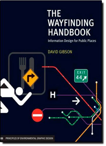 The Wayfinding Handbook: Information Design for Public Places by David Gibson
