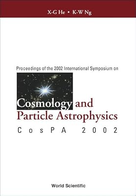COSMOLOGY AND PARTICLE ASTROPHYSICS, PROCEEDINGS OF THE 2002 INTERNATIONAL SYMPOSIUM ON COSPA 2002