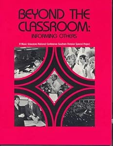Beyond the Classroom by MENC: The National Association for Music Education