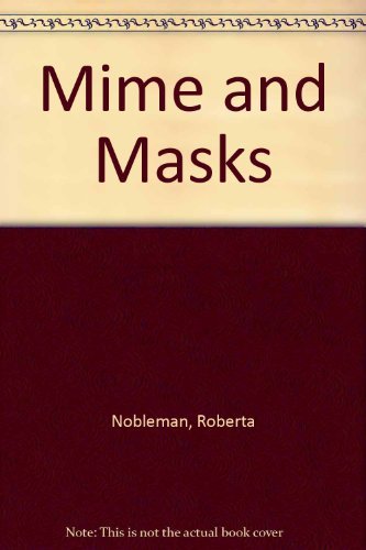 Mime and Masks by Roberta Nobleman