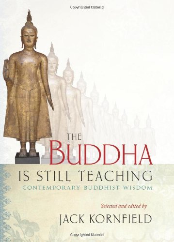 The Buddha Is Still Teaching: Contemporary Buddhist Wisdom by Jack Kornfield