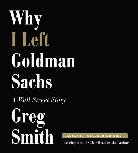 Why I Left Goldman Sachs: A Wall Street Story by Greg Smith