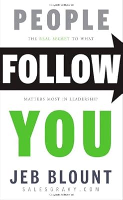 People Follow You: The Real Secret to What Matters Most in Leadership