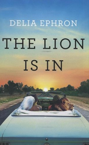 The Lion Is In by Delia Ephron