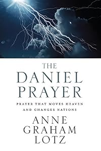 The Daniel Prayer: Prayer That Moves Heaven and Changes Nations