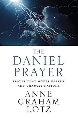 The Daniel Prayer: Prayer That Moves Heaven and Changes Nations by Anne Graham Lotz