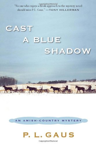 Cast a Blue Shadow: An Amish-Country Mystery by P. L. Gaus