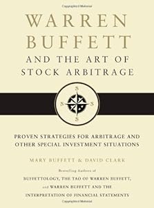 Warren Buffett and the Art of Stock Arbitrage: Proven Strategies for Arbitrage and Other Special Investment Situations