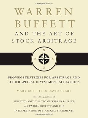 Warren Buffett and the Art of Stock Arbitrage: Proven Strategies for Arbitrage and Other Special Investment Situations