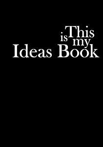 This is my Ideas Book: 120-page 7" x 10" premium quality hardcover ideas book in jet black (Essentials Collection) by ThisismyPad Publishing