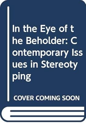 In the eye of the beholder: Contemporary issues in stereotyping